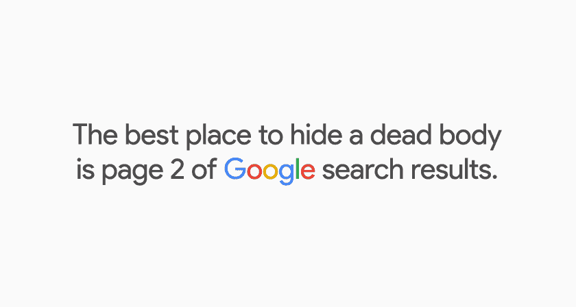 Frase escrita: O melhor lugar para esconder um corpo morto é a segunda página do Google
